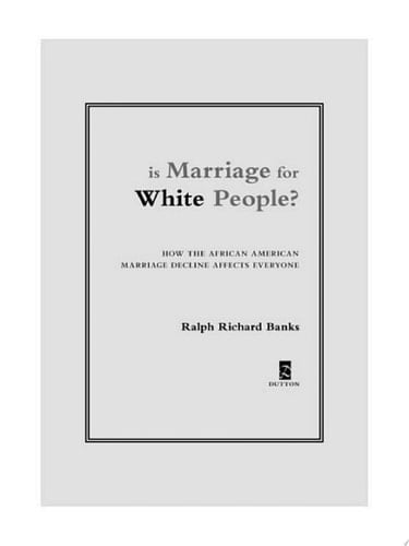 Is Marriage for White People?