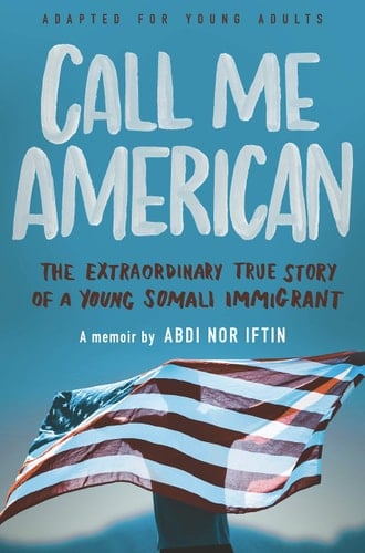 Call Me American (Adapted for Young Adult) The Extraordinary True Story of a Young Somali Immigrant