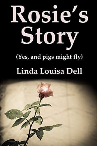 Rosie's Story (Yes, and Pigs Might Fly)