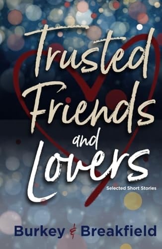 Trusted Friends and Lovers