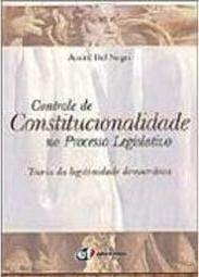 Controle de constitucionalidade no processo legislativo teoria da legitimidade democrática