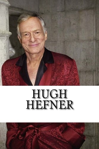 Hugh Hefner A Biography