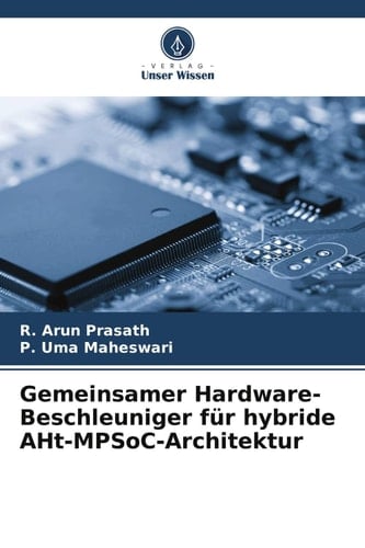 Gemeinsamer Hardware-Beschleuniger für hybride AHt-MPSoC-Architektur (German Edition)