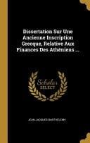 Dissertation Sur Une Ancienne Inscription Grecque, Relative Aux Finances Des Athéniens ...