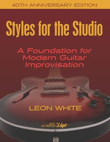Styles For The Studio - 40th Anniversary Edition A Foundation for Modern Guitar Improvisation