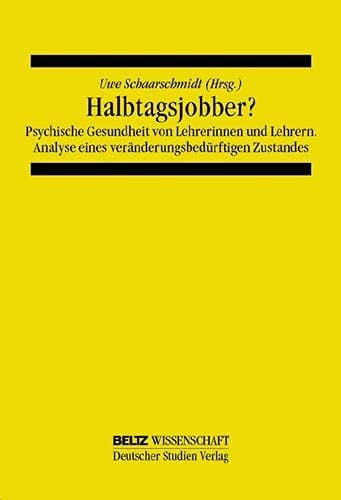 Halbtagsjobber? psychische Gesundheit im Lehrerberuf - Analyse eines veränderungsbedürftigen Zustandes
