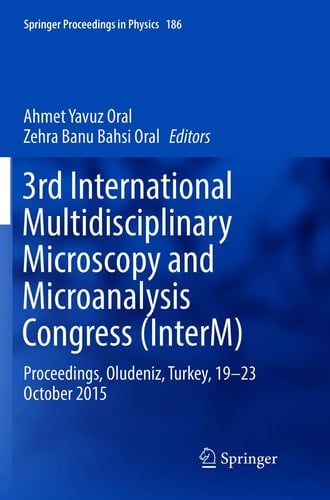 3rd International Multidisciplinary Microscopy and Microanalysis Congress (InterM) Proceedings, Oludeniz, Turkey, 19-23 October 2015