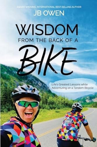 Wisdom From the Back of a Bike Life's Greatest Lessons While Adventuring on a Tandem Bicycle