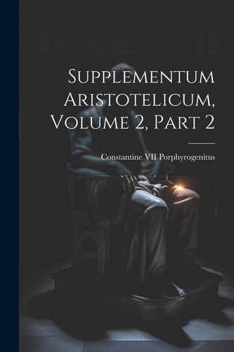 Supplementum Aristotelicum, Volume 2, part 2