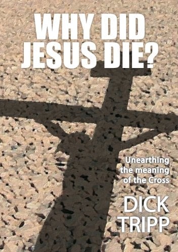 Why Did Jesus Die? Unearthing the Meaning of the Cross