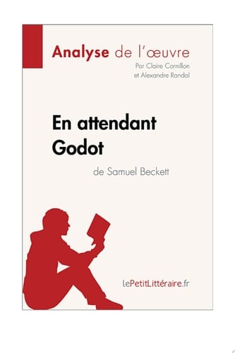 En attendant Godot de Samuel Beckett (Analyse de l'oeuvre) Analyse complète et résumé détaillé de l'oeuvre