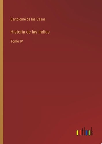 Historia de las Indias Tomo IV