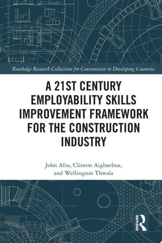A 21st Century Employability Skills Improvement Framework for the Construction Industry
