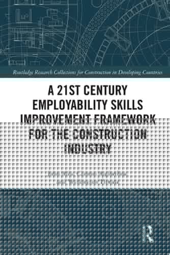 A 21st Century Employability Skills Improvement Framework for the Construction Industry