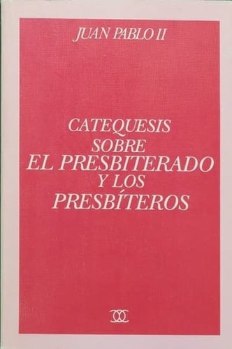 Catequesis sobre el presbiterado y los presbíteros