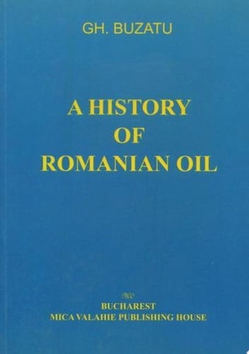 A History of Romanian Oil Vol I