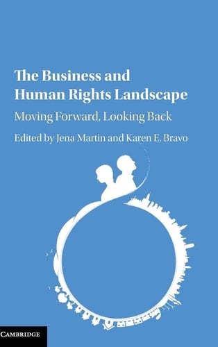 The Business and Human Rights Landscape Moving Forward, Looking Back