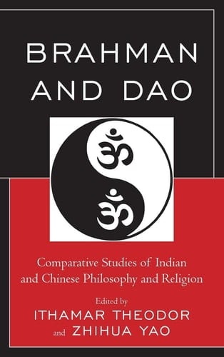 Brahman and Dao Comparative Studies of Indian and Chinese Philosophy and Religion
