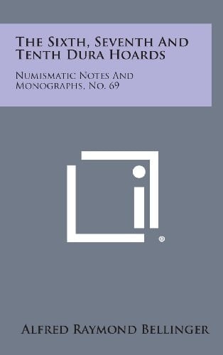 The Sixth, Seventh and Tenth Dura Hoards Numismatic Notes and Monographs, No. 69