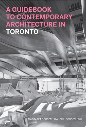 A Guidebook to Contemporary Architecture in Toronto