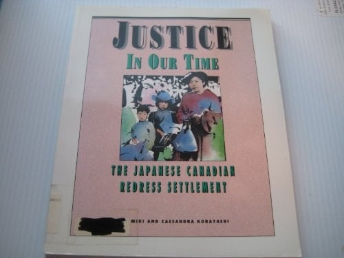 Justice in our time: The Japanese Canadian redress settlement