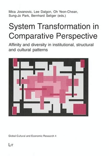 System Transformation in Comparative Perspective: Affinity and Diversity in Institutional, Structural and Cultural Patterns (Global Cultural and Economic Research)