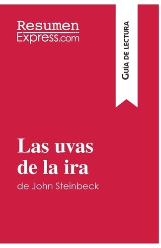 Las uvas de la ira de John Steinbeck (Guía de lectura) Resumen y análisis completo