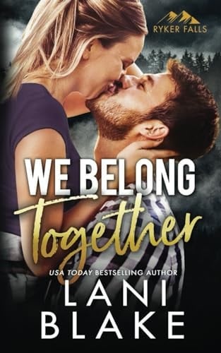 We Belong Together: A Small Town Steamy Romance (Ryker Falls)