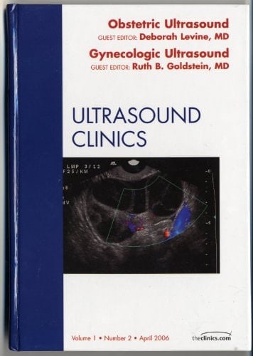 Obstetric Ultrasound/Gynecologic Ultrasound, an Issue of Ultrasound Clinics