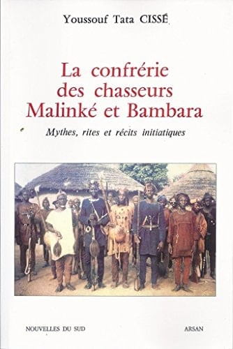 La Confrérie Des Chasseurs Malinké Et Bambara