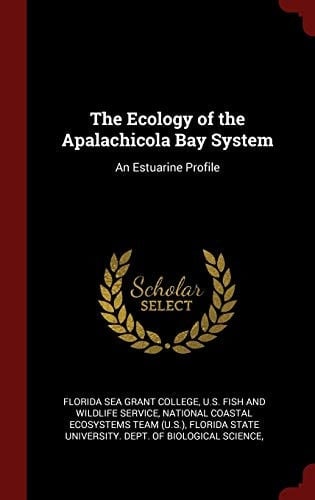 The Ecology of the Apalachicola Bay System An Estuarine Profile