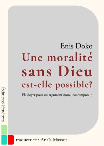 Une moralité sans Dieu est-elle possible ? Plaidoyer pour un argument moral contemporain