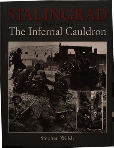 Stalingrad The Infernal Cauldron, 1942-1943