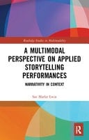A Multimodal Perspective on Applied Storytelling Performances Narrativity in Context