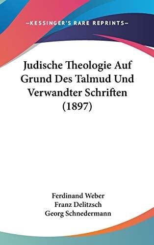 Judische Theologie Auf Grund Des Talmud Und Verwandter Schriften (1897)
