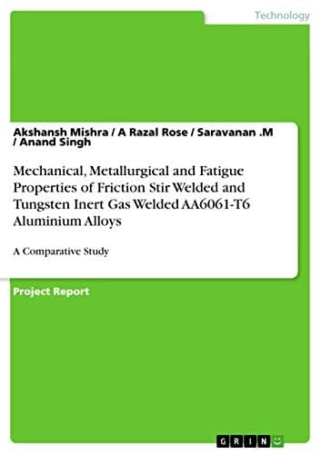 Mechanical, Metallurgical and Fatigue Properties of Friction Stir Welded and Tungsten Inert Gas Welded AA6061-T6 Aluminium Alloys A Comparative Study