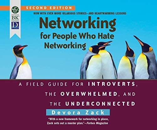 Networking for People Who Hate Networking, Second Edition: A Field Guide for Introverts, the Overwhelmed, and the Underconnected