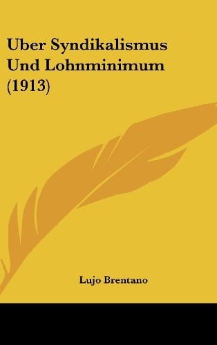 Uber Syndikalismus Und Lohnminimum (1913) (German Edition)