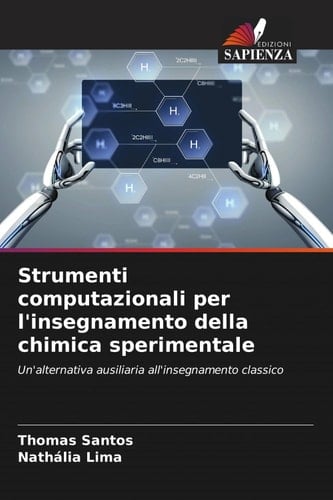 Strumenti computazionali per l'insegnamento della chimica sperimentale: Un'alternativa ausiliaria all'insegnamento classico (Italian Edition)