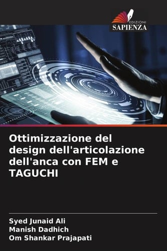 Ottimizzazione del design dell'articolazione dell'anca con FEM e TAGUCHI (Italian Edition)