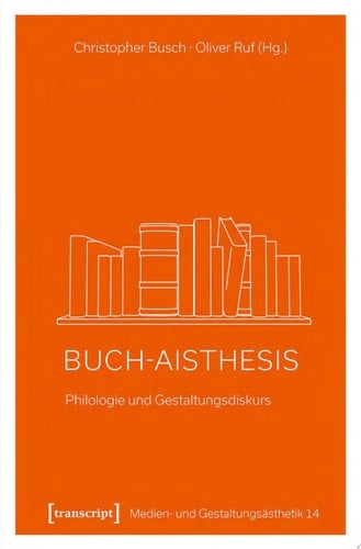 Buch-Aisthesis Philologie und Gestaltungsdiskurs