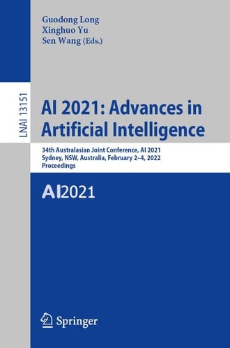 AI 2021: Advances in Artificial Intelligence 34th Australasian Joint Conference, AI 2021, Sydney, NSW, Australia, February 2–4, 2022, Proceedings