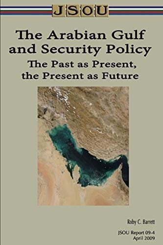 The Arabian Gulf and Security Policy The Past As Present, the Present As Future