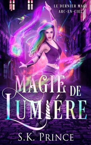 Magie de lumière (Le dernier mage arc-en-ciel) (French Edition)