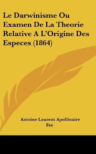Le Darwinisme Ou Examen De La Theorie Relative A L'Origine Des Especes (1864) (French Edition)
