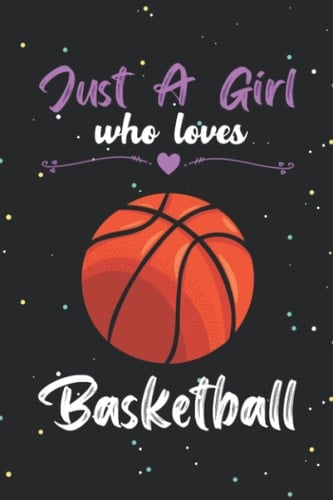 Just a girl who loves basketball: Cute basketball notebook journal/ diary | basketball lovers gift | Blank lined notebook journal for girls and woman