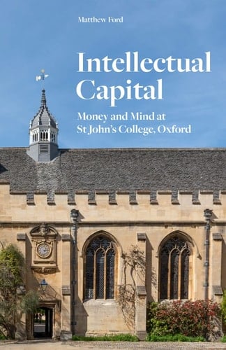 Intellectual Capital Money and Mind at St John's College, Oxford