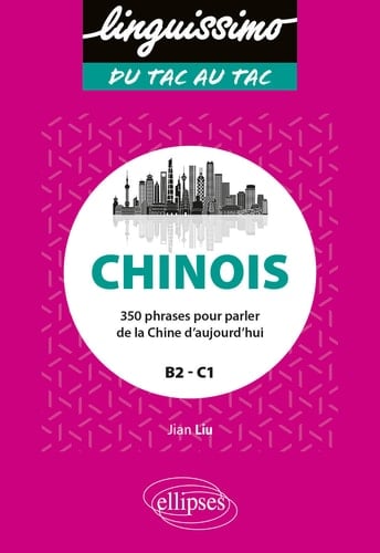 Chinois 350 phrases pour parler de la Chine d'aujourd'hui - B2/C1