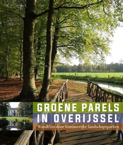 Groene parels in Overijssel wandelen door lommerrijke landschapsparken 1780-1830