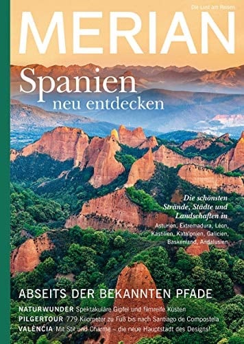 Spanien neu entdecken abseits der bekannten Pfade : die schönsten Strände, Städte und Landschaften in Asturien, Extremadura, Léon, Kastilien, Katalonien, Galicien, Baskenland, Andalusien : Naturwunder, spektakuläre Gipfel und filmreife Küsten : Pilgertour, 779 Kilometer zu Fuß bis nach Santiage de Compostela : València, mit Stil und Charme - die neue Hauptstadt des Designs!